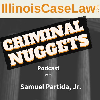 Criminal Nuggets Podcast with Samuel Partida, Jr. | a criminal law podcast