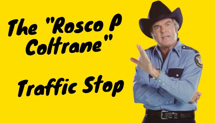 Roscoe P Coltrane Traffic Stop